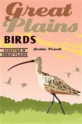 Book cover of Great Plains Birds by Larkin Powell