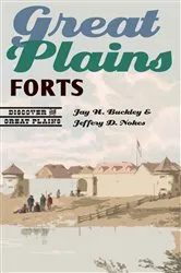 Book cover of Great Plains Forts by Jay H. Buckley