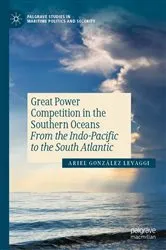 Book cover of Great Power Competition in the Southern Oceans by Ariel González Levaggi