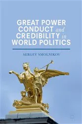 Book cover of Great Power Conduct and Credibility in World Politics by Sergey Smolnikov