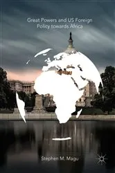 Book cover of Great Powers and US Foreign Policy towards Africa by Stephen M. Magu