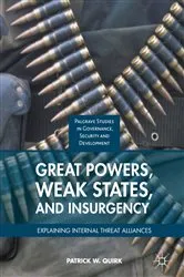 Book cover of Great Powers, Weak States, and Insurgency by Patrick W. Quirk