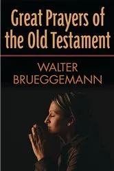 Book cover of Great Prayers of the Old Testament by Walter Brueggemann