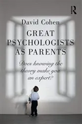Book cover of Great Psychologists as Parents by David Cohen