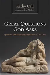 Book cover of Great Questions God Asks by Kathy Call