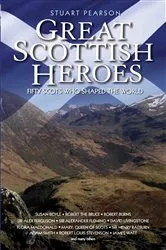 Book cover of Great Scottish Heroes - Fifty Scots Who Shaped the World by Stuart Pearson