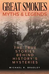 Book cover of Great Smokies Myths and Legends by Michael R. Bradley