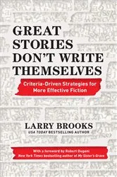 Book cover of Great Stories Don't Write Themselves by Larry Brooks
