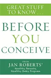 Book cover of Great Stuff to Know: Before You Conceive by Jan Roberts