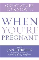 Book cover of Great Stuff to Know: When You're Pregnant by Jan Roberts