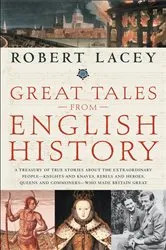 Book cover of Great Tales from English History by Robert Lacey
