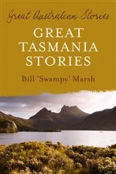 Book cover of Great Tasmania Stories by Bill Marsh