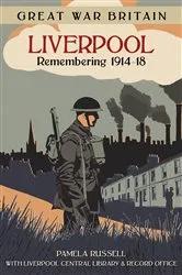 Book cover of Great War Britain Liverpool: Remembering 1914-18 by Pamela Russell
