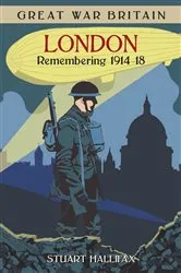 Book cover of Great War Britain London by Stuart Hallifax