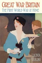 Book cover of Great War Britain by Lucinda Gosling