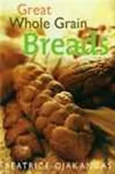 Book cover of Great Whole Grain Breads by N/A