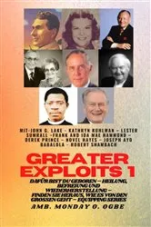Book cover of Greater Exploits - 1 - Mit: John G. Lake - Kathryn Kuhlman - Lester Sumrall - Frank und Ida Mae by John G. Lake