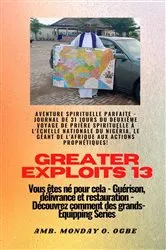 Book cover of Greater Exploits - 13 - Aventure spirituelle parfaite - Journal de 31 jours du deuxième voyage by Ambassador Monday O. Ogbe