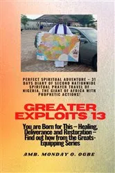 Book cover of Greater Exploits - 13 Perfect Spiritual Adventure - 31 Days Diary of Second Nationwide Spiritual by Ogbe, Ambassador Monday O.,