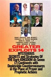 Book cover of Greater Exploits - 14 MYSTERIOUS SECRETS and Strategies OF THE Dark KINGDOM on Seven (7) by Ambassador Monday O. Ogbe