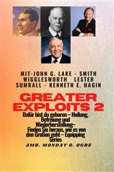 Book cover of Greater Exploits - 2 - John G. Lake - Smith Wigglesworth - Lester Sumrall - Kenneth E. Hagin Dafür by Smith Wigglesworth