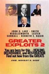 Book cover of Greater Exploits - 2 -You are Born For This - Healing Deliverance and Restoration by Smith Wigglesworth