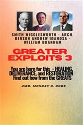 Book cover of Greater Exploits - 3 You are Born For this - Healing, Deliverance and Restoration by William Branham