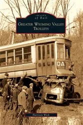 Book cover of Greater Wyoming Valley Trolleys by Harrison Wick