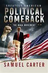 Book cover of Greatest American Political Comeback by Samuel Carter