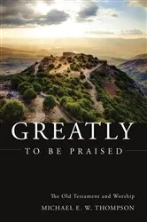 Book cover of Greatly to be Praised by Michael E. W. Thompson