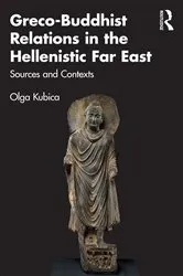 Book cover of Greco-Buddhist Relations in the Hellenistic Far East by Olga Kubica