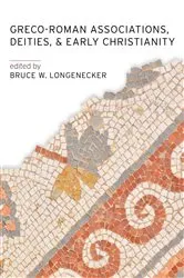 Book cover of Greco-Roman Associations, Deities, and Early Christianity by Bruce W. Longenecker