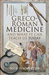 Book cover of Greco-Roman Medicine and What It Can Teach Us Today by Nick Summerton