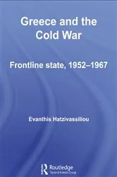 Book cover of Greece and the Cold War by Evanthis Hatzivassiliou