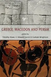Book cover of Greece, Macedon and Persia by Timothy Howe