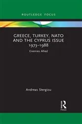 Book cover of Greece, Turkey, NATO and the Cyprus Issue 1973–1988 by Andreas Stergiou