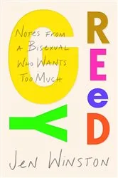 Book cover of Greedy: Notes from a Bisexual Who Wants Too Much by Unknown