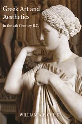 Book cover of Greek Art and Aesthetics in the Fourth Century B.C. by William A. P. Childs