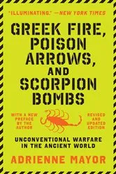Book cover of Greek Fire, Poison Arrows, and Scorpion Bombs by Adrienne Mayor