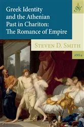 Book cover of Greek Identity and the Athenian Past in Chariton by Steven D. Smith