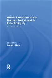 Book cover of Greek Literature in the Roman Period and in Late Antiquity by Gregory Nagy