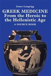 Book cover of Greek Medicine by James Longrigg