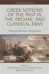 Book cover of Greek Notions of the Past in the Archaic and Classical Eras by John Marincola