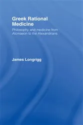 Book cover of Greek Rational Medicine by James Longrigg