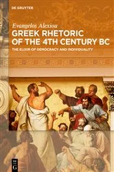 Book cover of Greek Rhetoric of the 4th Century BC by Evangelos Alexiou