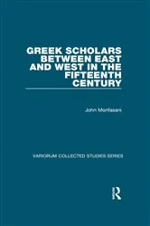 Book cover of Greek Scholars between East and West in the Fifteenth Century by John Monfasani