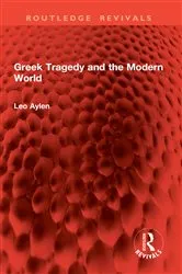 Book cover of Greek Tragedy and the Modern World by Leo Aylen