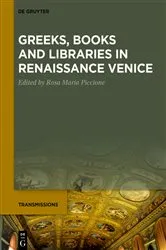 Book cover of Greeks, Books and Libraries in Renaissance Venice by Rosa Maria Piccione