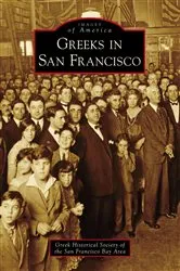 Book cover of Greeks in San Francisco by Greek Historical Society of the San Francisco Bay
