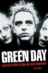 Book cover of Green Day - American Idiots & The New Punk Explosion by Ben Myers